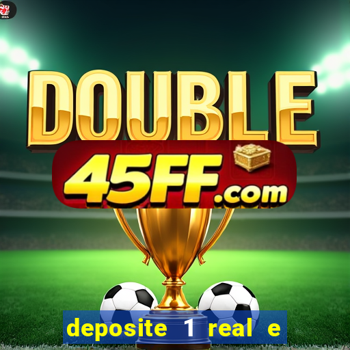 deposite 1 real e ganhe 10